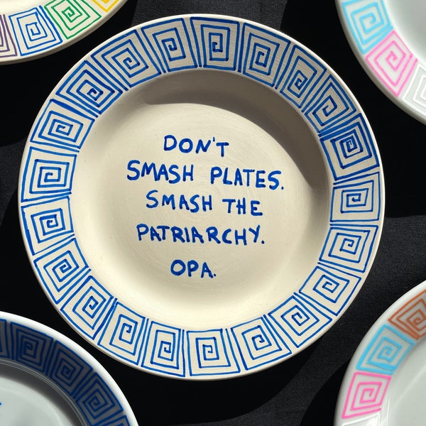 Don't Smash Plates. Smash The Patriarchy. Opa Plates