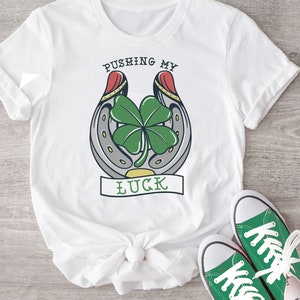 Unisex Pushing My Luck Shirt, St Patrick Day Shirt, Lucky Shirt