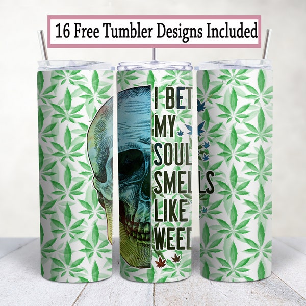 Marijuana 20 oz Skinny Tumbler wrap sublimation design, png. I bet my soul smells like weed skeleton  Instant  Digital Download template