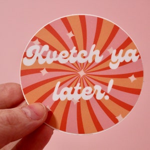 Kvetch Ya Later! sticker, yiddish, jewish, jewish gift, Judaica, jewish sticker, vinyl decal, yiddish words, yiddish gift