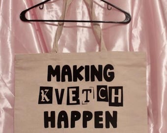 Making Kvetch Happen Tote Bag: Funny Yiddish Gift