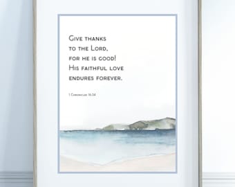 1 Chronicles 16:34, Give thanks to the Lord for He is good, His love endures forever, Bible Wall Art, Printable, Scripture, Ocean Scene