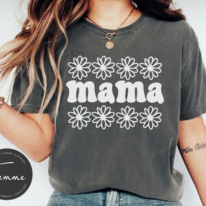 Mama Flower Shirt - Mothers Day Gift - Mom shirt- Mommy - Mom Era - Retro Mom Shirt - Mom Shirt - Cute Mom Shirt - Cute Mom Gift - Trendy