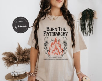 Burn The Patriarchy - Feminist Shirt - Womens Empowerment T-shirt, Girl Power - feminism Gift, women's unisex feminist shirt