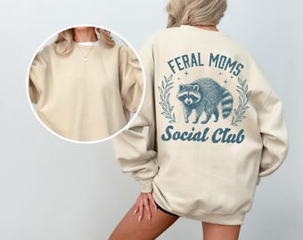 Feral Moms Sweatshirt - Feral Mom Gift - Mother's Day Gift - Mom Life Hoodie - Feral Wife - Feral Moms Social Club - Trendy Mom