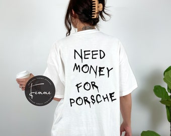 Need Money For Porsche Shirt - Edgy Women Tshirt - Aesthetic Shirt - Aesthetic Clothing - Gift For Girlfriend - Womens Tshirt - Back