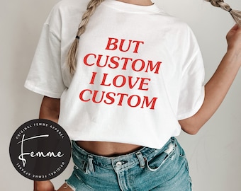But Custom I Love Custom Shirt, Retro Love Clothing, Love Is Love shirt, But Daddy I Love HER, Y2k Baby Tee, Crop Top, Sweatshirt, Hoodie