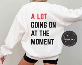 A Lot Going On At The Moment Sweatshirt - Merch Sweatshirt - Aesthetic Clothing - Tour - Gift For Mom. - Mothers Day Gift