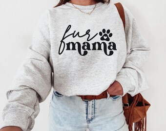 Fur Mama Sweatshirt, Fur Mom Sweatshirt, Dog Mom Sweatshirt, Dog Lover Sweatshirt, Gift For Dog Lover, Dog Mom Gift, New Dog Mom