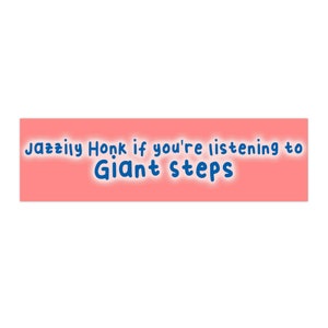 Jazzily Honk bumper sticker, perfect gift for Jazz music lovers, 11.5&quot; x 3&quot;, John Coltrane&#39;s Giant Steps