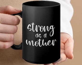 Strong as a Mother Mug: Inspirational Mom Coffee Cup