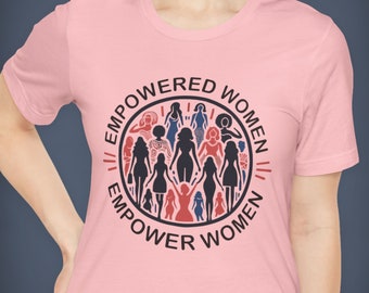 Empowered Women T-Shirt - Feminist Quote Tee, Inspirational Women's Empowerment Top