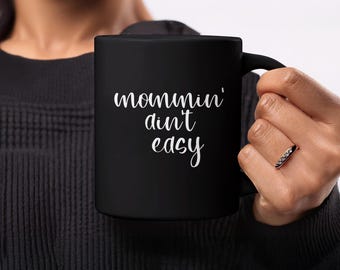 Mommin' Ain't Easy Coffee Mug, Mother's Day Gift, Funny Mom Life Mug