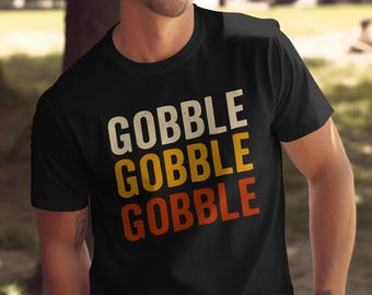 Funny Thanksgiving Shirt: Gobble Turkey Day Tee - Unisex