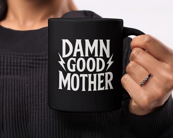 Damn Good Mother Mug, Funny Coffee Mug, Mothers Day Gift