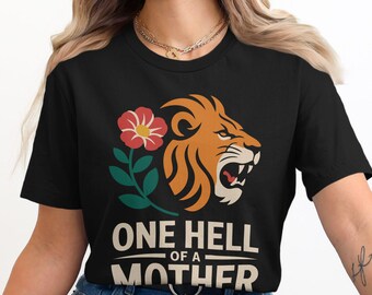 One Hell of a Mother Lion Floral Graphic Tee - Mother's Day Gift