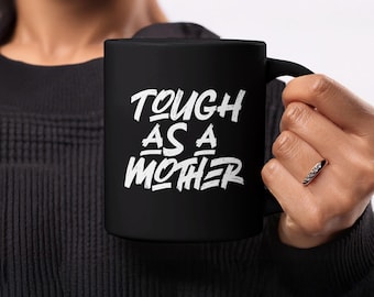 Tough as a Mother Mug, Mother's Day Mug, Funny Mom Mug, Perfect Gift for Mom, Cool Mom Mug, Unique Gift for Mother's Day, Mom Coffee Mug