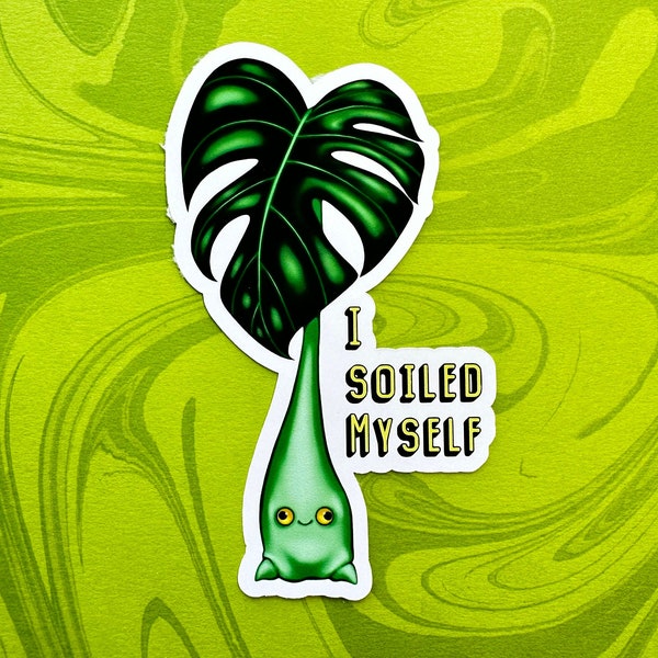 Monstera Deliciosa Funny Houseplant Sticker Gift, I Soiled Myself, Monstera Borsigiana Leaf Sticker, Vinyl Laptop Water Bottle Plant Decal