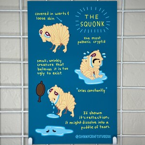 May include: A teal print featuring illustrations of a crying creature labeled "The Squonk." The text describes the creature's features, including warts, loose skin, and a belief in its own ugliness. The print includes the text "cries constantly."