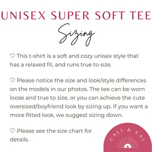 May include: A white informational graphic with dark red and black text titled UNISEX SUPER SOFT TEE Sizing. It explains that the t-shirt has a relaxed fit, runs true to size, and offers styling tips for loose, oversized, or fitted looks. A logo is present.