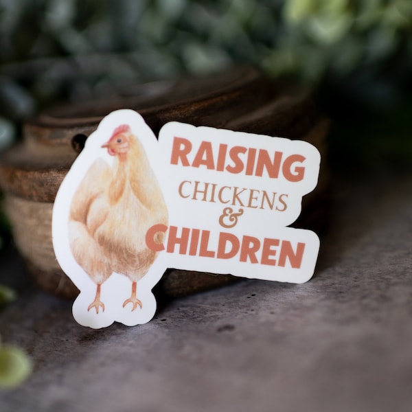 Raising Chickens And Children Sticker, Homestead Sticker, Homestead Decal, Sticker for Her, Chicken Lover Gift, I Love Chickens