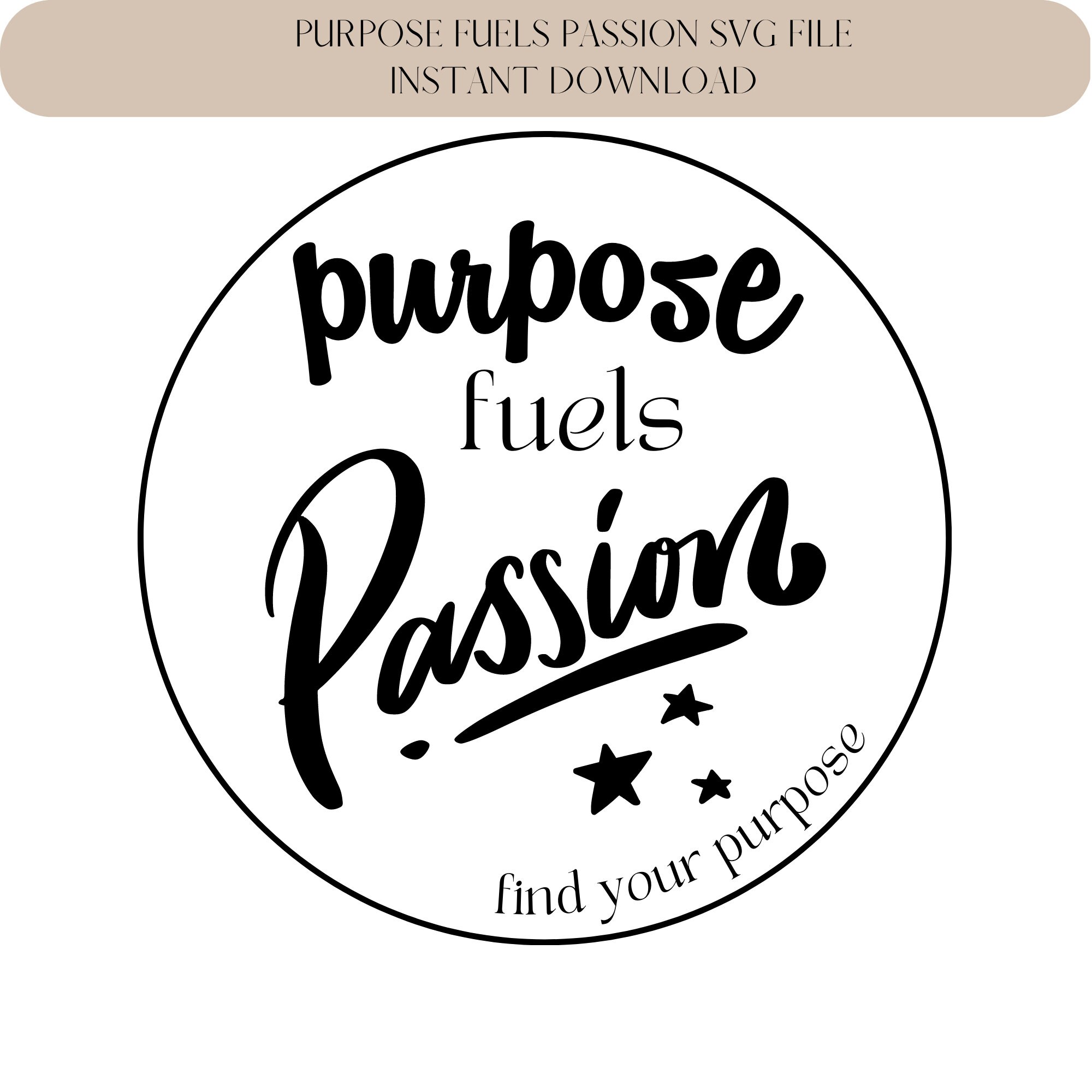 Purpose Fuels Passion SVG File SVG File for Cricut Quotes for Shirts ...