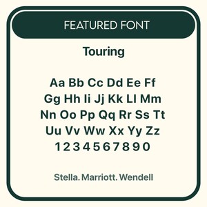 May include: A rectangular graphic display with a dark green header labeled FEATURED FONT. Below, the word Touring is centered above the full alphabet in uppercase and lowercase letters, followed by the numbers 0 through 9 and the names Stella. Marriott. Wendell.