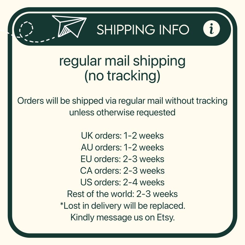 May include: A dark green rectangular graphic with rounded corners featuring a white paper airplane icon and the text SHIPPING INFO. The graphic contains information regarding regular mail shipping, delivery timeframes, and lost package policies.