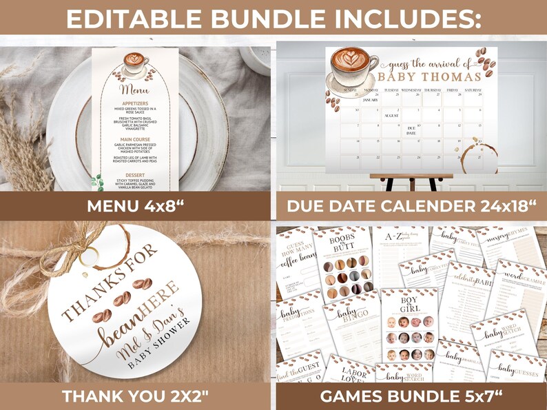 May include: Editable printable bundle for a coffee-themed baby shower. Includes a menu, a due date calendar, thank you tags, and a set of games. The color scheme is brown, white, and beige.
