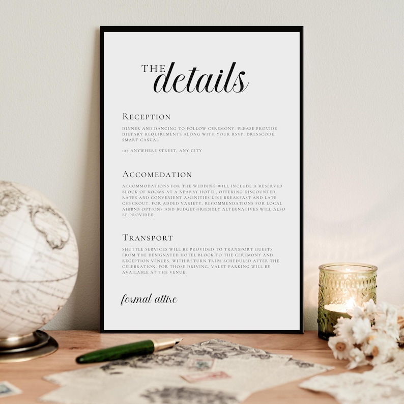 May include: A black and white wedding details card with the title "The details" in a cursive font. The card includes information about the reception, accommodation, and transportation for the wedding. The text on the card reads: "Reception, Dinner and dancing to follow ceremony, please provide dietary requirements along with your RSVP. Dress code: Smart Casual. 123 Anywhere Street, Any City. Accommodation, Accommodations for the wedding will include a reserved block of rooms at a nearby hotel, offering discounted rates and convenient amenities like breakfast and late checkout. For added variety, recommendations for local Airbnb options and budget-friendly alternatives will also be provided. Transport, Shuttle services will be provided to transport guests from the designated hotel block to the ceremony and reception venues, with return trips scheduled after the celebration. For those driving, valet parking will be available at the venue. Formal attire."