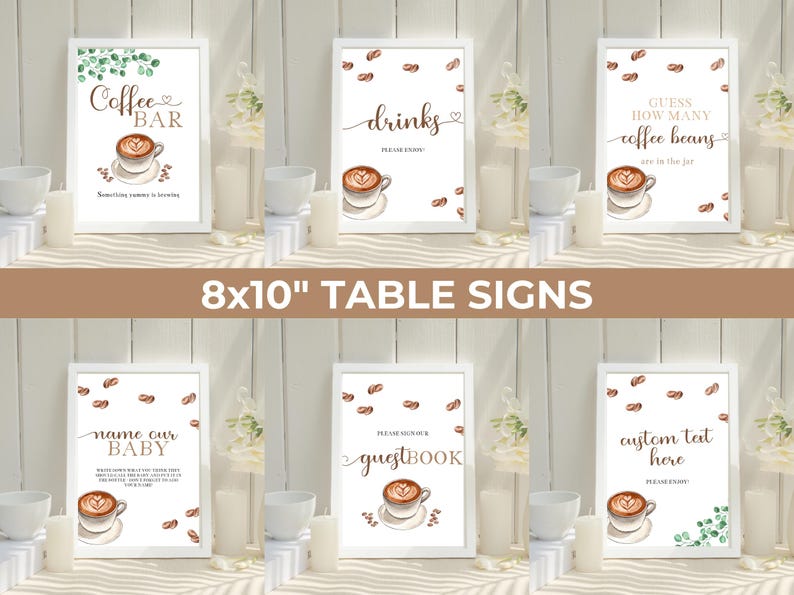 May include: Set of ten 8x10 inch white table signs with brown coffee bean accents and watercolor illustrations of coffee cups. The signs feature text such as "Coffee Bar", "Drinks", "Guess How Many Coffee Beans", "Name Our Baby", "Guestbook", and "Custom Text Here".