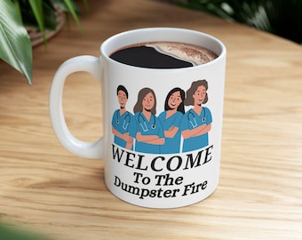 Welcome to the dumpster fire mug 11oz, healthcare humor