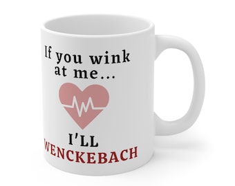 If you wink at me, I'll wenckebach Ceramic Mug 11oz
