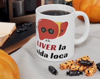 Liver La Vida Loca Ceramic Mug 11oz