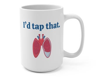 I'd Tap That Lung Mug: Funny Pulmonology Gift, 15oz