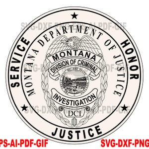 May include: A circular emblem featuring the words "Montana Department of Justice" and "Service, Honor, Justice." The central design includes an eagle, the words "Division of Criminal Investigation," and the state seal. The emblem is in black and white.
