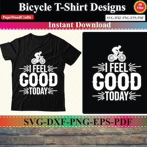 I Feel Good Today, Bicycle T-Shirt Designs Bundle | Bike Vector Images,Cycling Tshirt Design,Cycle Quotes,Motivational Bundle Vectors