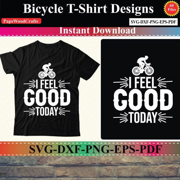 I Feel Good Today, Bicycle T-Shirt Designs Bundle | Bike Vector Images,Cycling Tshirt Design,Cycle Quotes,Motivational Bundle Vectors