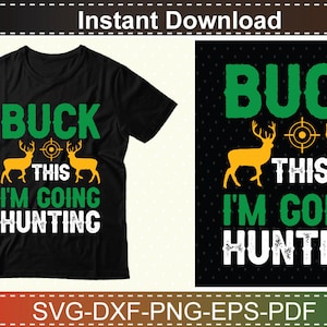 May include: A black t-shirt with a green and white graphic that says "Buck This I'm Going Hunting". The graphic also features two yellow deer silhouettes with a target in the middle.