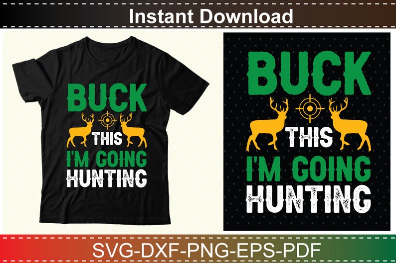 May include: A black t-shirt with a green and white graphic that says "Buck This I'm Going Hunting". The graphic also features two yellow deer silhouettes with a target in the middle.