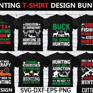 May include: Eight black t-shirt designs with white, green, and red text. The designs feature hunting-related phrases and images, such as "It's a Hunting Thing", "Buck This I'm Going Hunting", and "Hunting is an Addiction".