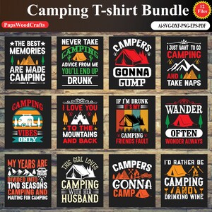 May include: A set of 12 camping-themed t-shirt designs featuring various slogans and illustrations. The designs include phrases like "The Best Memories Are Made Camping", "Never Take Camping Advice From Me You'll End Up Drunk", "Campers Gonna Gump", "I Just Want To Go Camping And Take Naps", "Camping Vibes Only", "I Love You To The Mountains And Back", "If I'm Drunk It's My Camping Friends Fault", "Wander Often Wonder Always", "My Years Are Divided Into Two Seasons Camping And Waiting For Camping", "This Girl Loves Camping With Her Husband", "Campers Gonna Camp", and "I'd Rather Be Camping And Drinking Wine".