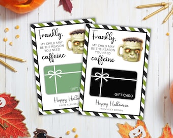 May include: Two Halloween-themed gift cards with a Frankenstein mug illustration. The cards have a black and white striped border, the text "Frankly, My child may be the reason you need caffeine", and a gift card design. One card is green, the other is black.