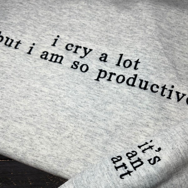 I Cry A Lot But I Am So Productive Embroidered Sweatshirt, I Am So Productive Sweatshirt, I Cry A Lot, With A Broken Heart, TTPD, Tortured