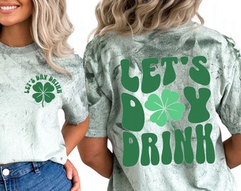 St Patrick Day Shirt, Lets Day Drink, St Pattys Day, St Patricks Day Tee, Shamrock Shirt, Saint Patrick, Comfort Colors, Lucky Shirt