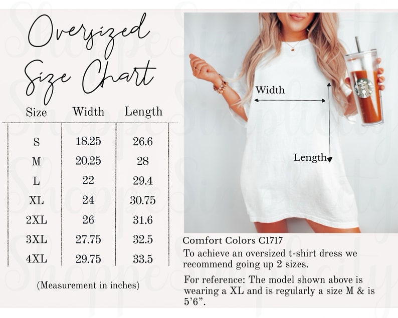 May include: Size chart for an oversized t-shirt dress with measurements in inches for width and length. The chart shows sizes S through 4XL. The text states "Comfort Colors C1717" and "To achieve an oversized t-shirt dress we recommend going up 2 sizes. For reference: The model shown above is wearing a XL and is regularly a size M & is 5'6"."