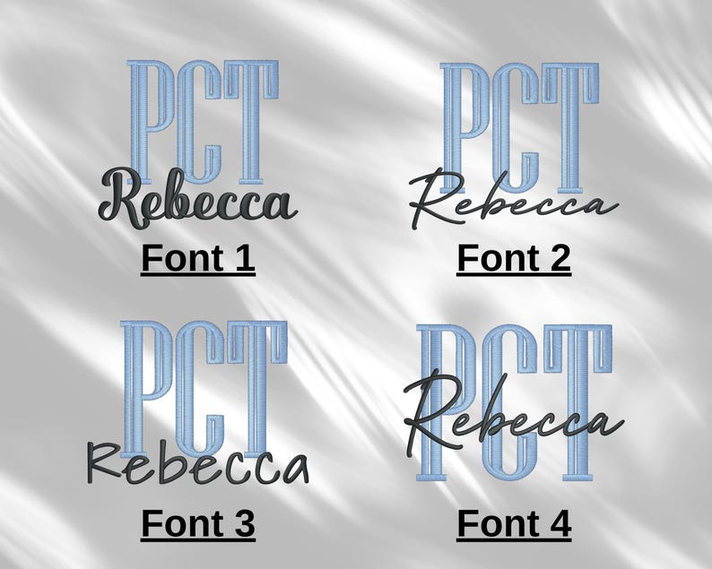 May include: Four examples of personalized text designs. Each design features the letters "PCT" in light blue, with the name "Rebecca" in a cursive font below. The text "Font 1", "Font 2", "Font 3", and "Font 4" are below each design.