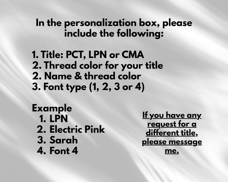 May include: Image with text instructions for personalization. The text includes: Title (PCT, LPN, or CMA), thread color, name and thread color, and font type (1, 2, 3, or 4). An example is provided: LPN, Electric Pink, Sarah, Font 4.
