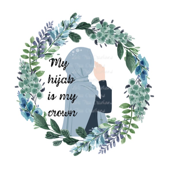 PNG Hijab is my crown | Blue florals | DTF | UV dtf | Muslim woman | Islam | Modesty | Hijab | Sublimation