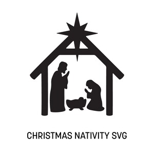 May include: Black and white Christmas Nativity SVG design. The image features a silhouette of the Nativity scene, including Mary, Joseph, and baby Jesus in a manger, under a star. The text "CHRISTMAS NATIVITY SVG" is below the image.